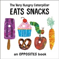 The Very Hungry Caterpillar Eats Snacks: An Opposites Book (Board Books)