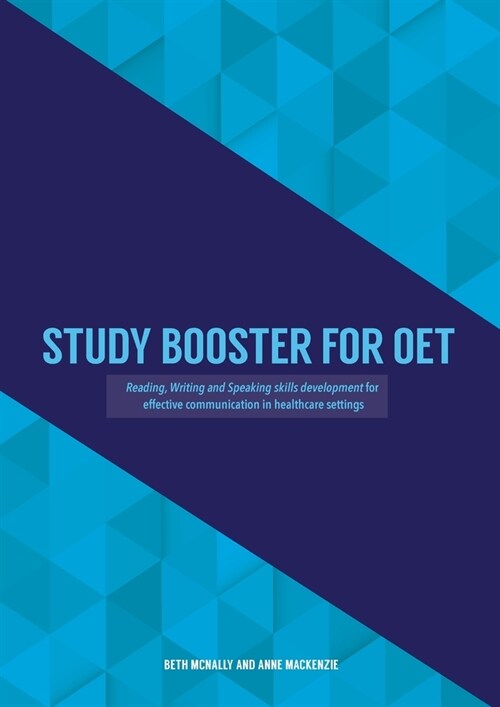 Study Booster for OET: Reading, Writing and Speaking skills development for effective communication in healthcare settings (Paperback)