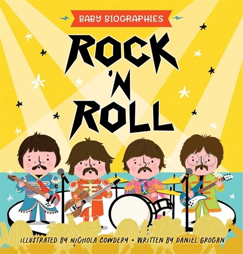 Rock and Roll - Baby Biographies: A Babys Introduction to the 24 Greatest Rock Bands of All Time! (Board Books)