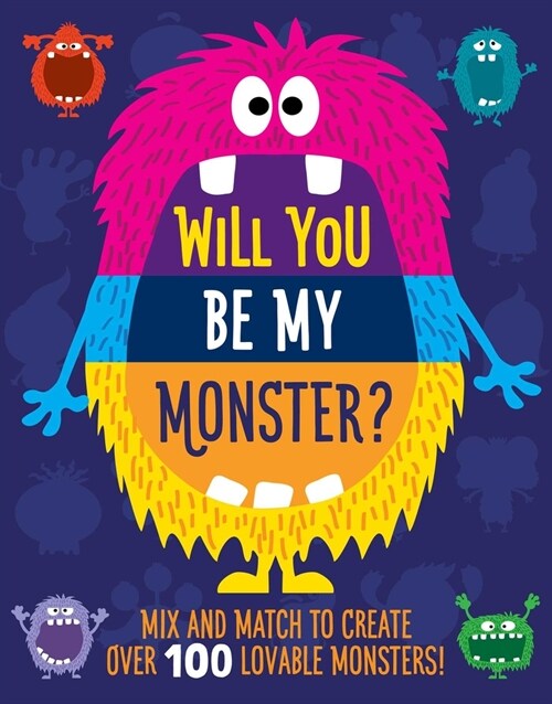 Will You Be My Monster?: Mix and Match to Create Over 100 Original Monsters! (Kids Flip Book) (Hardcover)