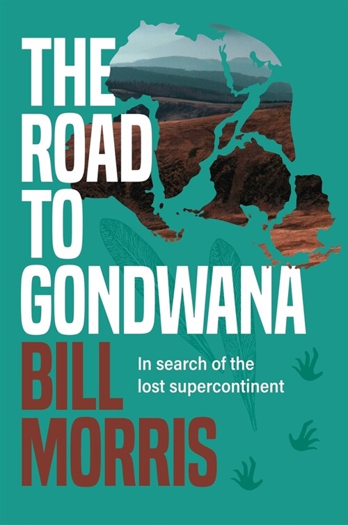 The Road to Gondwana: In Search of the Lost Supercontinent (Hardcover)