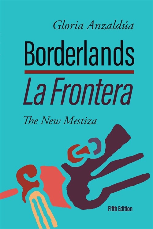 Borderlands / La Frontera: The New Mestiza 5th Edition (Paperback)