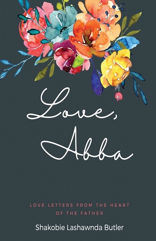 Love, Abba: Love Letters From The Heart Of The Father (Paperback)