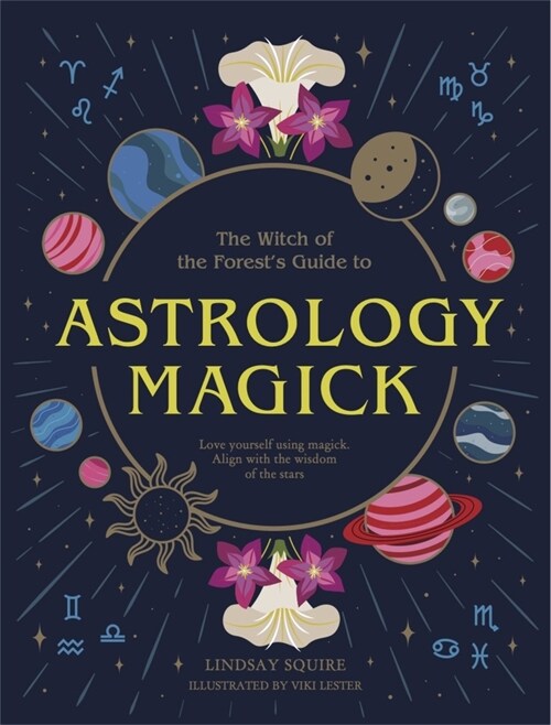Astrology Magick : Love yourself using magick. Align with the wisdom of the stars. (Hardcover)