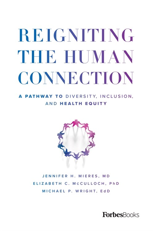Reigniting the Human Connection: A Pathway to Diversity, Equity, and Inclusion in Healthcare (Hardcover)
