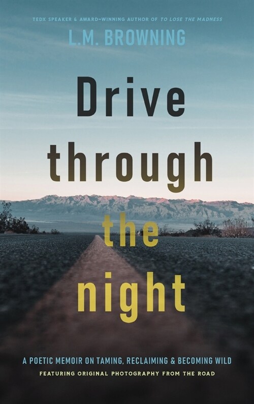 Drive Through the Night: A Poetic Memoir on Taming, Reclaiming & Becoming Wild (Hardcover)