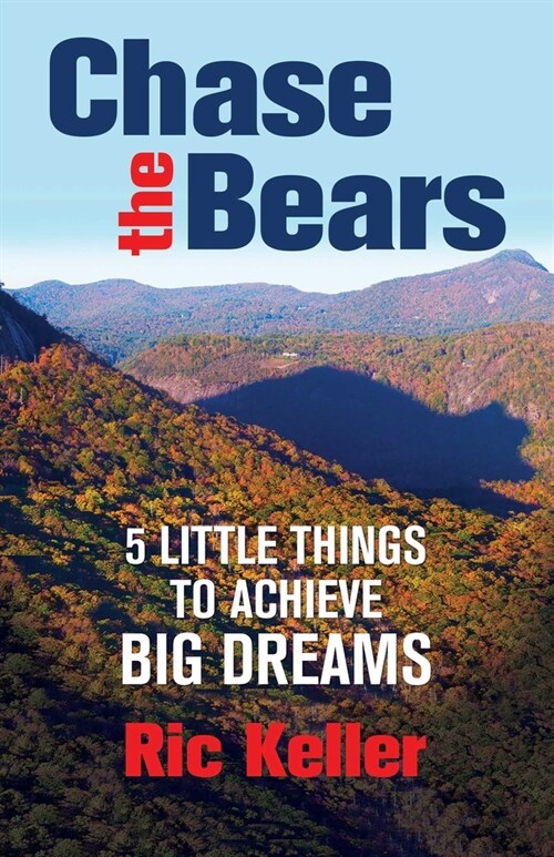 Chase the Bears: Little Things to Achieve Big Dreams (Paperback)