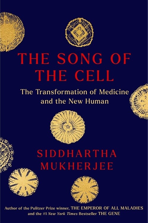 The Song of the Cell: An Exploration of Medicine and the New Human (Hardcover)