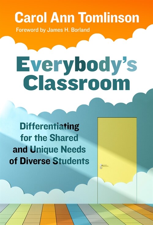 Everybodys Classroom: Differentiating for the Shared and Unique Needs of Diverse Students (Hardcover)