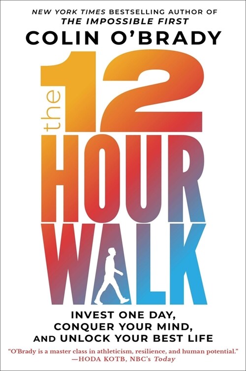 The 12-Hour Walk: Invest One Day, Conquer Your Mind, and Unlock Your Best Life (Hardcover)