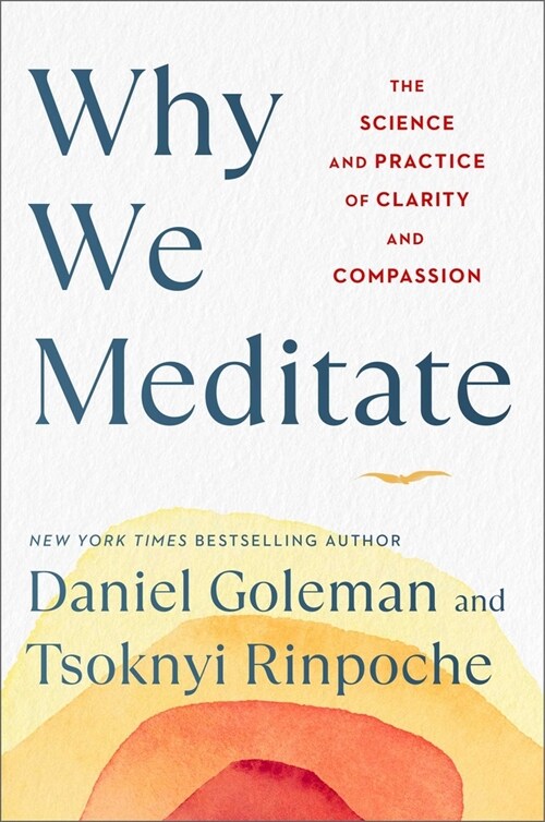 Why We Meditate: The Science and Practice of Clarity and Compassion (Hardcover)
