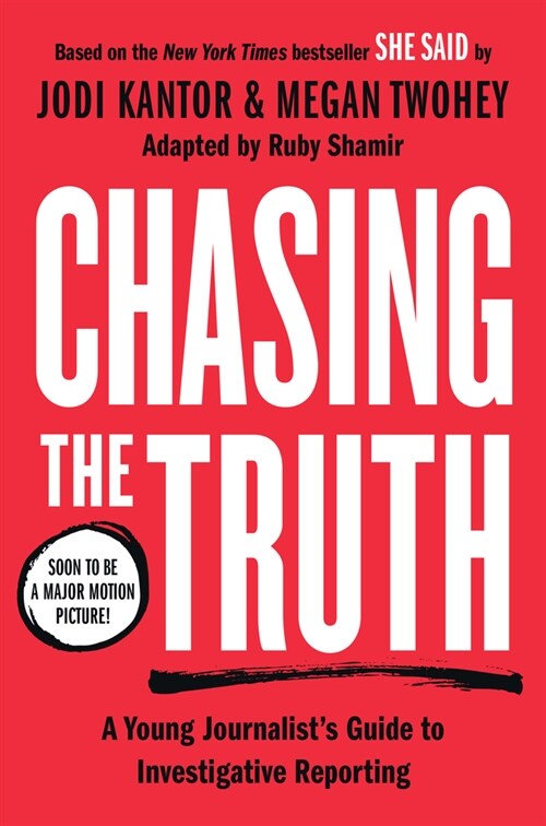 Chasing the Truth: A Young Journalists Guide to Investigative Reporting: She Said Young Readers Edition (Paperback)