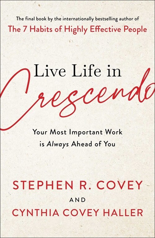 Live Life in Crescendo: Your Most Important Work Is Always Ahead of You (Hardcover)