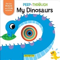 Peep-Through ... My Dinosaurs (Board Books)