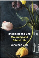 Imagining the End: Mourning and Ethical Life (Hardcover)