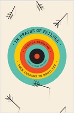 In Praise of Failure: Four Lessons in Humility (Hardcover)