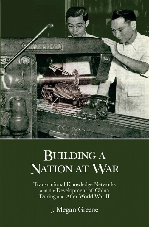 Building a Nation at War: Transnational Knowledge Networks and the Development of China During and After World War II (Hardcover)