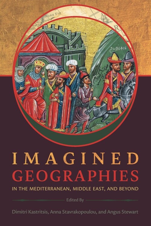 Imagined Geographies in the Mediterranean, Middle East, and Beyond (Paperback)