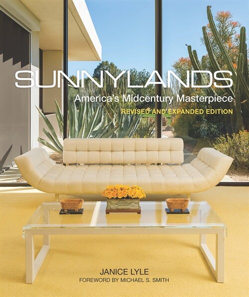 Sunnylands: Americas Midcentury Masterpiece, Revised and Expanded Edition (Hardcover)