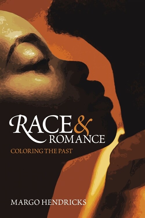 Race and Romance: Coloring the Past (Paperback)