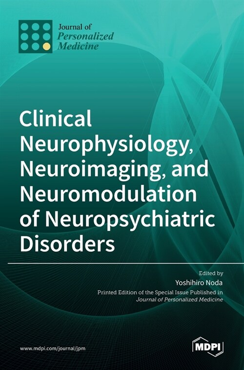 Clinical Neurophysiology, Neuroimaging, and Neuromodulation of Neuropsychiatric Disorders (Hardcover)