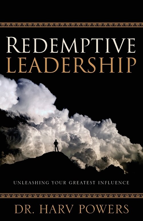 Redemptive Leadership: Unleashing Your Greatest Influence (Paperback)