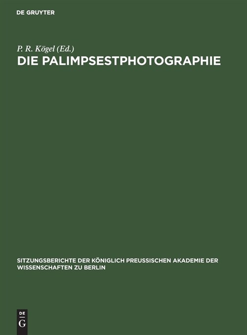 Die Palimpsestphotographie: Ein Beitrag Zu Den Philologisch-Historischen Hilfswissenschaften (Hardcover, Reprint 2021)