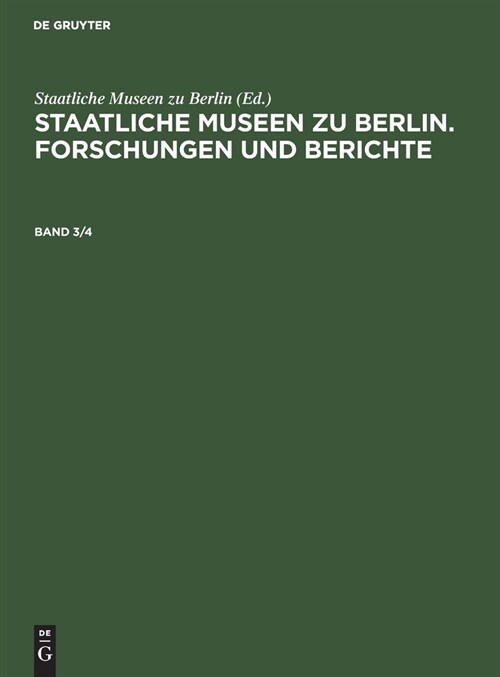 Staatliche Museen Zu Berlin. Forschungen Und Berichte. Band 3/4 (Hardcover, Reprint 2021)