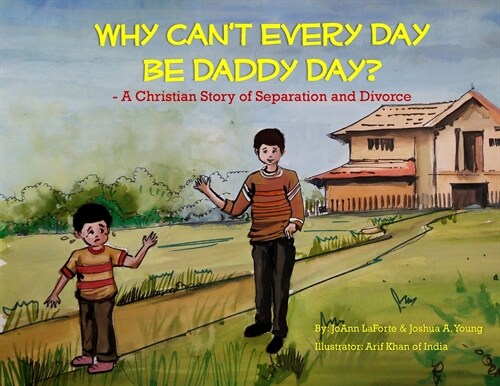 Why Cant Every Day Be Daddy Day?: A Christian Story of Separation & Divorce (Paperback)