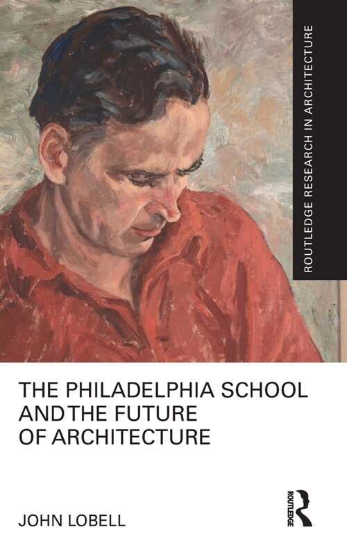 The Philadelphia School and the Future of Architecture (Hardcover)