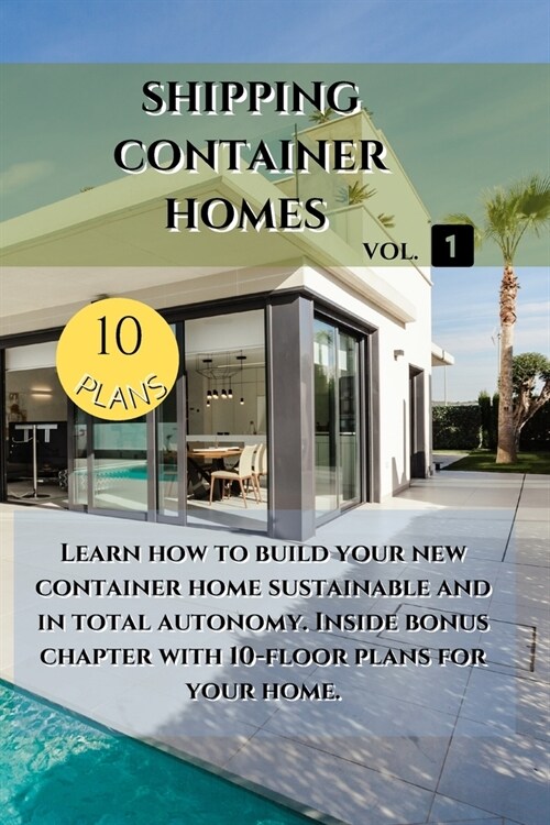 Shipping Container Homes: Learn how to build your new container home sustainable. Inside bonus chapter: Learn how to build your new container ho (Paperback)
