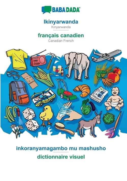 BABADADA, Ikinyarwanda - fran?is canadien, inkoranyamagambo mu mashusho - dictionnaire visuel: Kinyarwanda - Canadian French, visual dictionary (Paperback)