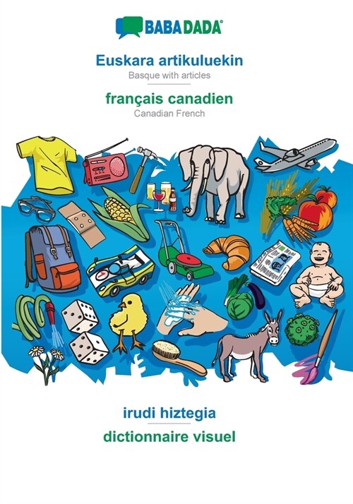 BABADADA, Euskara artikuluekin - fran?is canadien, irudi hiztegia - dictionnaire visuel: Basque with articles - Canadian French, visual dictionary (Paperback)