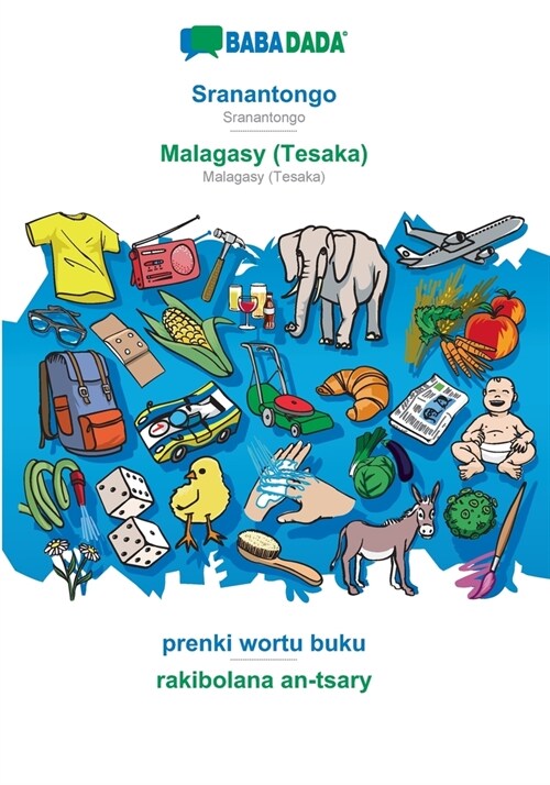 BABADADA, Sranantongo - Malagasy (Tesaka), prenki wortu buku - rakibolana an-tsary: Sranantongo - Malagasy (Tesaka), visual dictionary (Paperback)