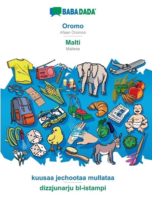 BABADADA, Oromo - Malti, kuusaa jechootaa mullataa - dizzjunarju bl-istampi: Afaan Oromoo - Maltese, visual dictionary (Paperback)