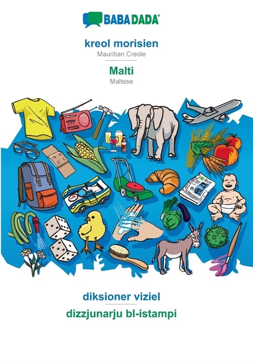 BABADADA, kreol morisien - Malti, diksioner viziel - dizzjunarju bl-istampi: Mauritian Creole - Maltese, visual dictionary (Paperback)