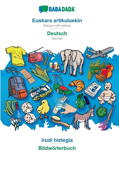 BABADADA, Euskara artikuluekin - Deutsch, irudi hiztegia - Bildw?terbuch: Basque with articles - German, visual dictionary (Paperback)