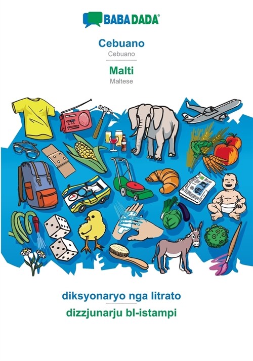 BABADADA, Cebuano - Malti, diksyonaryo nga litrato - dizzjunarju bl-istampi: Cebuano - Maltese, visual dictionary (Paperback)