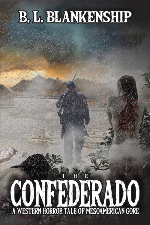 The Confederado: A Western Horror Tale of MesoAmerican Gore (Paperback)