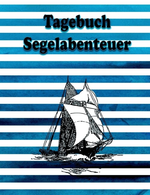 Tagebuch Segelabenteuer: Yacht- und Segellogbuch * Dot Grid (Punkteraster) * A4-Format (Paperback)