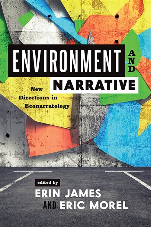 Environment and Narrative: New Directions in Econarratology (Paperback)