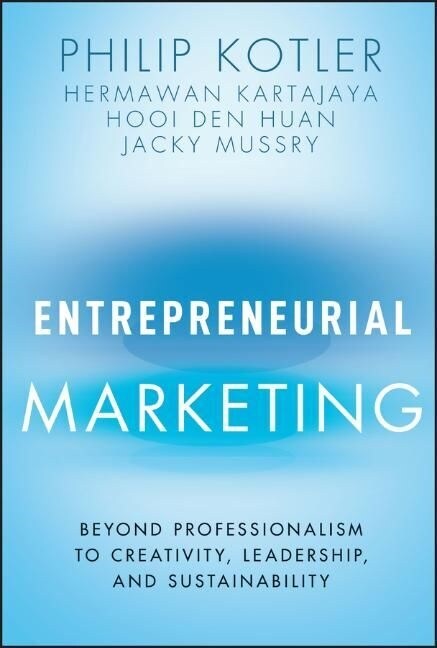 Entrepreneurial Marketing: Beyond Professionalism to Creativity, Leadership, and Sustainability (Hardcover)