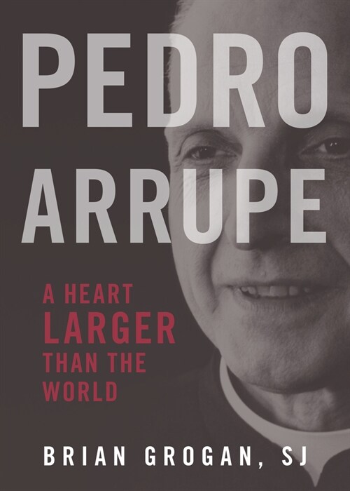 Pedro Arrupe: A Heart Larger Than the World (Paperback)