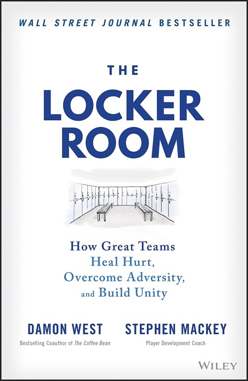 The Locker Room: How Great Teams Heal Hurt, Overcome Adversity, and Build Unity (Hardcover)