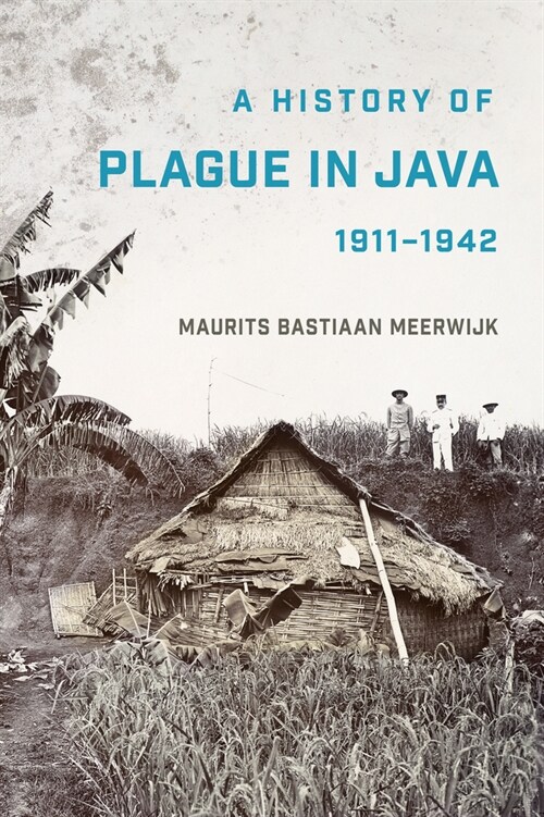 A History of Plague in Java, 1911-1942 (Hardcover)