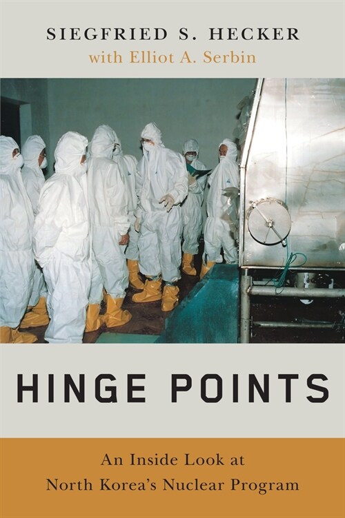 Hinge Points: An Inside Look at North Koreas Nuclear Program (Hardcover)