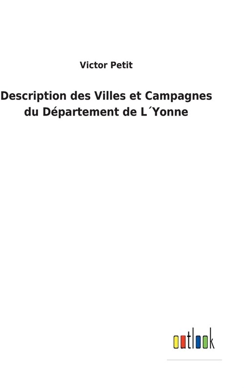 Description des Villes et Campagnes du D?artement de L큎onne (Hardcover)