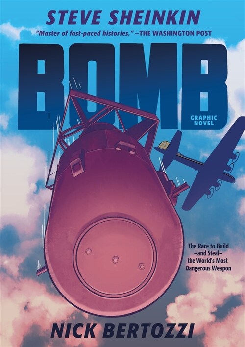 Bomb (Graphic Novel): The Race to Build--And Steal--The Worlds Most Dangerous Weapon (Hardcover)