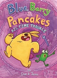 Blue, Barry & Pancakes: Big Time Trouble (Hardcover)