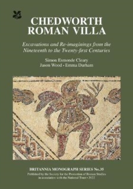 Chedworth Roman Villa : Excavations and Re-imaginings from the Nineteenth to the Twenty-first Centuries (Paperback)